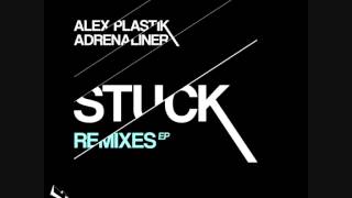 Alex Plastik & Adrenaliner - Stuck (Locklear Remix)
