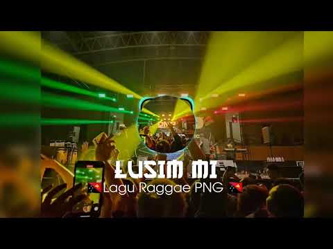 Lagu Reggae PNG Lusim Mi 2024