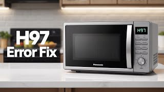 How to fix H97 error code on Panasonic microwave