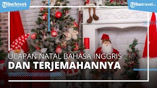 10 Ucapan Natal Bahasa Inggris Beserta Artinya untuk Teman dan Keluarga