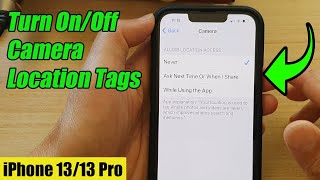 iPhone 13/13 Pro: How to Turn On/Off Camera Location Tags