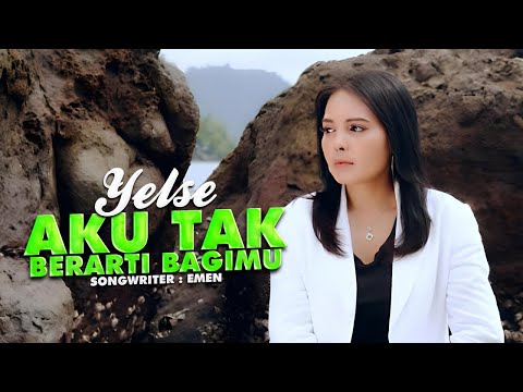 Yelse - Aku Tak Berarti Bagimu (Official Music Video)