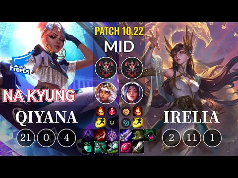 AF Na Kyung Qiyana vs Irelia Mid - KR Patch 10.22