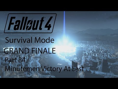 Fallout 4 Survival Mode Grand Finale - Part 84 - Minutemen Victory At Last