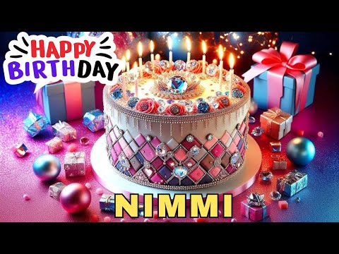 Happy Birthday Nimmi, Birthday Wishes, Birthday Song, Today, hbd