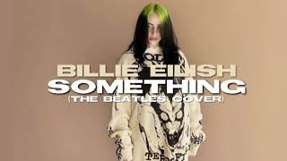 Download lagu Billie Eilish - Something (The Beatles Cover) mp3