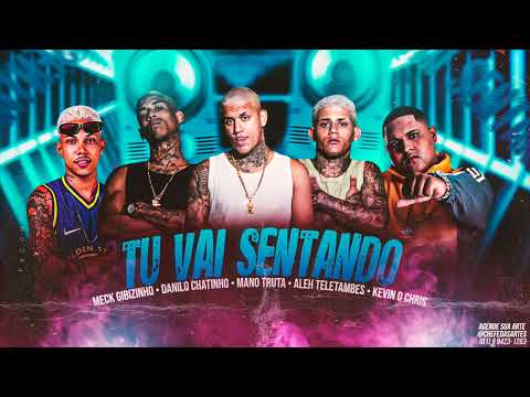 DANILO CHATINHO, MANO TRUTA, ALEEH TELETUBBIES, MECK GIBIZINHO E KEVIN O CHRIS - TU VAI SENTANDO