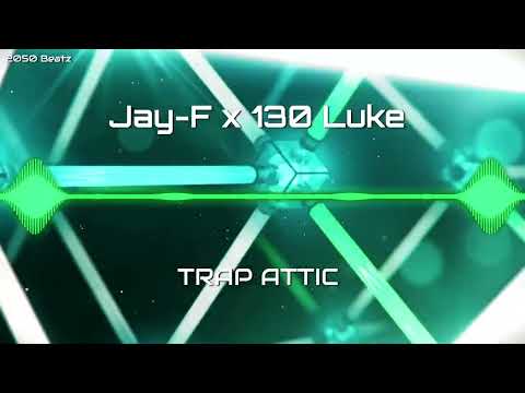 Jay-F x 130 Luke - Trap Attic