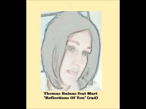 Thomas Bainas feat. Mari - Reflections Of You (rad)