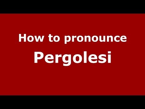 How to pronounce Pergolesi (Italian/Italy) - PronounceNames.com