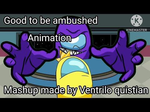 Good to be ambushed Animation ( Mashup made by Ventrilo quistian )