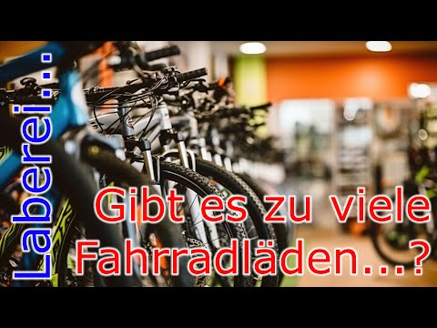 Gibt es zu viele (e)Bike Shops // Laberfolge