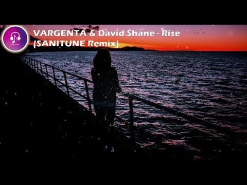 VARGENTA & David Shane - Rise (SANITUNE Remix)