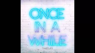 Timeflies - Once In a While 1 Hour
