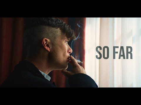 Thomas Shelby | So Far