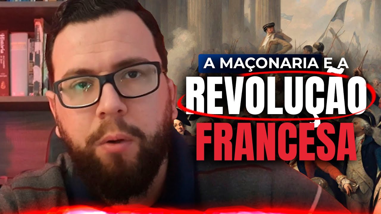 A MAÇONARIA E A REVOLUÇÃO FRANCESA - PARTE II - A Revolução Francesa Aula 05