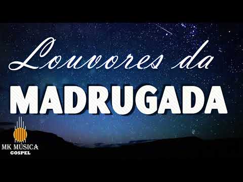 Louvores da Madrugada - 80 Hinos Para Você se Inspirar - As Melhores Músicas Gospel Mais Tocadas