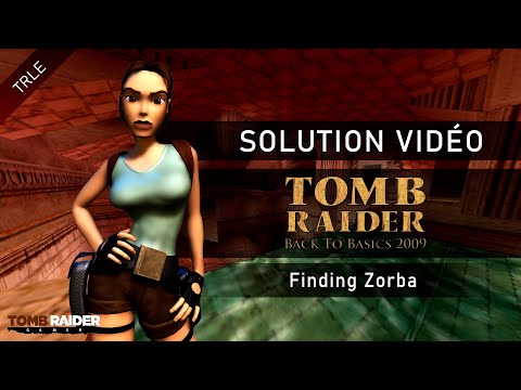 [TRLE] Tomb Raider Back to Basics 2009 : Classics (Btb2009) - #02 - Finding Zorba