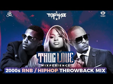 DJ TOPHAZ  - THUG LOVE MIXPERIENCE (2000s THROWBACK RNB HIPHOP VIDEO MIX)