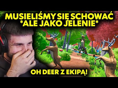 MUSIELIŚMY SIĘ SCHOWAĆ *ale jako jelenie* | OH DEER Z EKIPĄ!