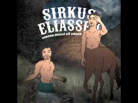 Sirkus Eliassen - Verden skulle gå under (offisiell)
