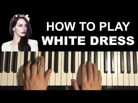 How To Play - Lana Del Rey - White Dress (Piano Tutorial Lesson)