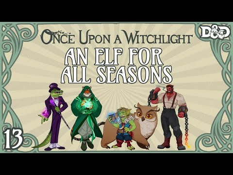 Once Upon a Witchlight Ep. 13 | Feywild D&D Campaign | An Elf for All Seasons