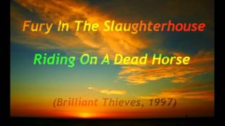Fury In The Slaughterhouse - Riding On A Dead Horse