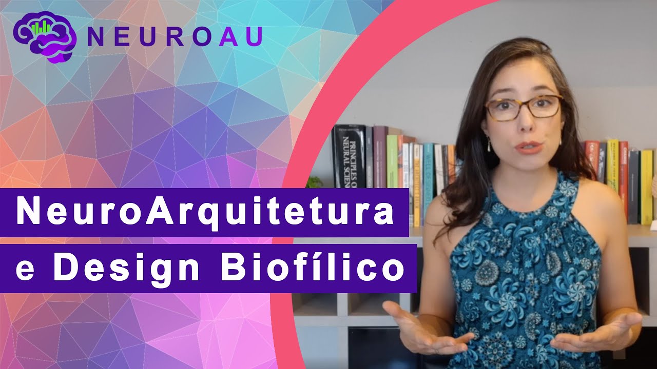 NeuroArchitecture and Biophilic Design