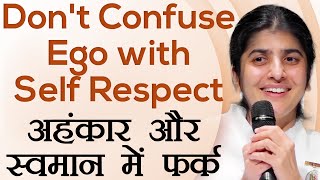 Don't Confuse Ego with Self Respect: Subtitles English: Ep 7: BK Shivani