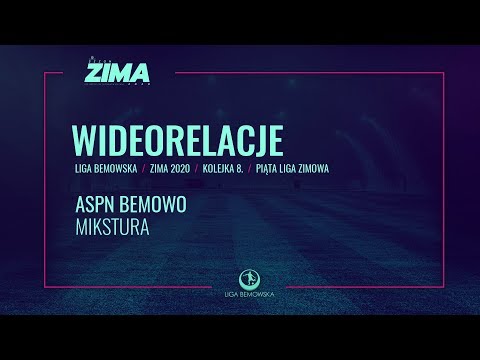 LIGA BEMOWSKA / ZIMA 2020 / ASPN BEMOWO - MIKSTURA