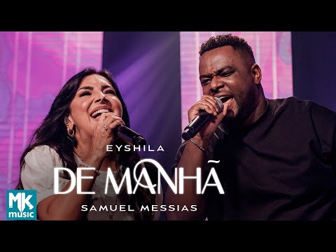 De Manhã (part. Samuel Messias) - Eyshila