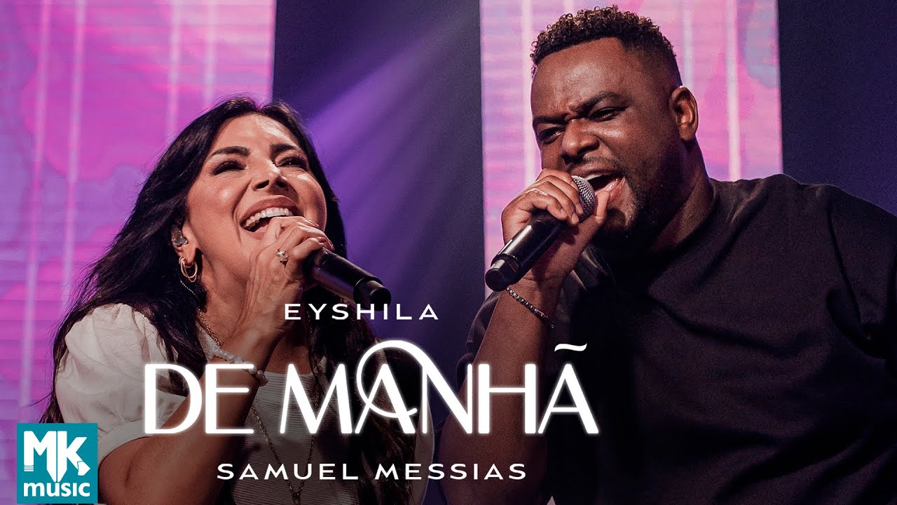 Eyshila e Samuel Messias - De Manhã (Ao Vivo)
