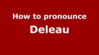 How to pronounce Deleau