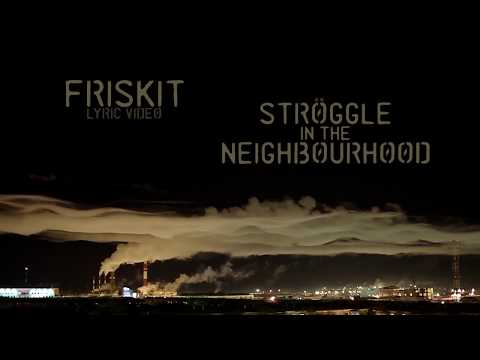 Friskit - Ströggle in the Neighbourhood (Lyric Video)