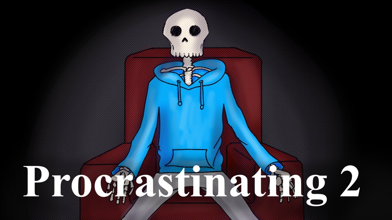 Procrastinating 2