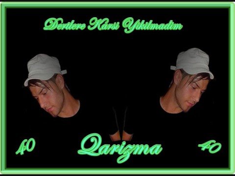 Qarizma - Dertlere Karsi Yikilmadim