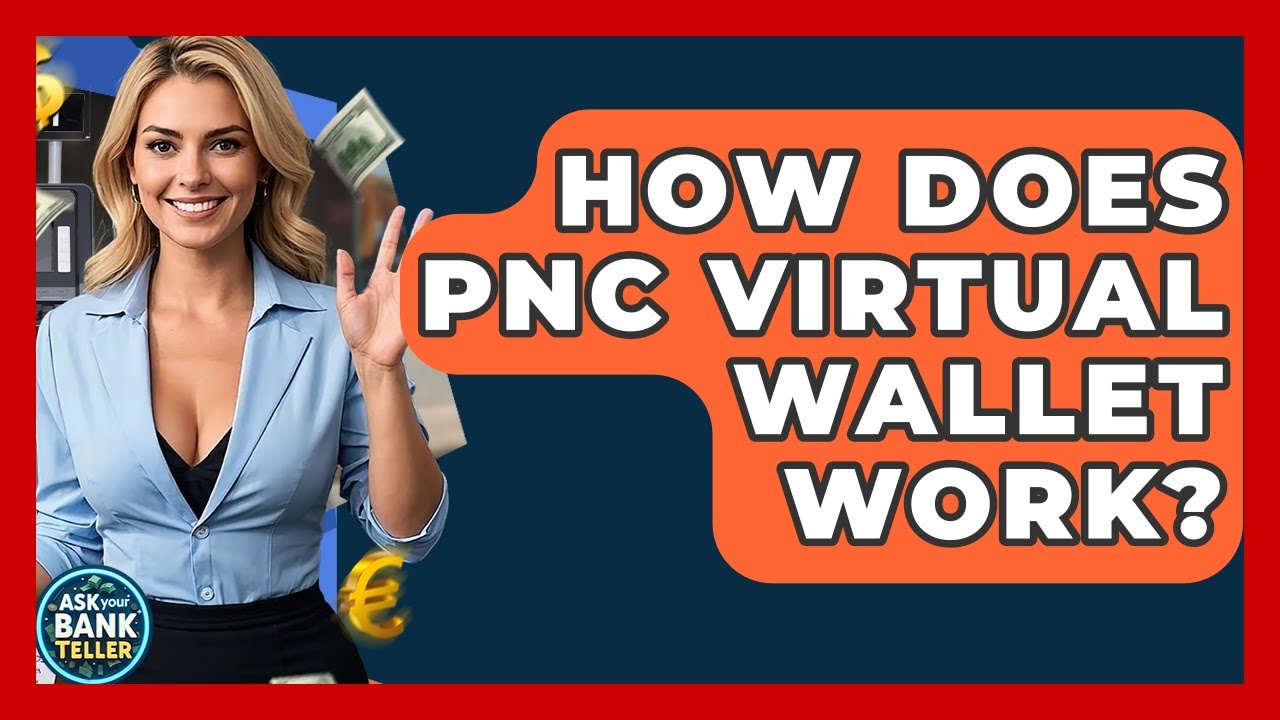 How Does PNC Virtual Wallet Work? - Ask Your Bank Teller