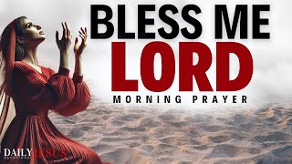 Pray This ‘Bless Me Lord’ Prayer And Watch God Work (Morning Devotional And Prayer)