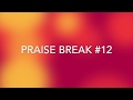 Praise Break 12