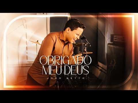 OBRIGADO MEU DEUS - João Netto (Clipe Oficial)