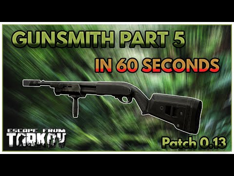 Gunsmith Part 5 In 60 Seconds - Escape From Tarkov Patch .13