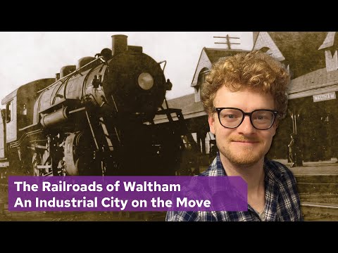 MILL TALK: The Railroads of Waltham: An Industrial City on the Move