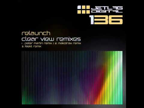 Relaunch - Clear View (Makotrax Remix) - Jetlag Digital
