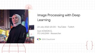 Image Processing with Deep Learning - İrem Kömürcü