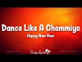 Dance Like a Chammiya (Lyrics) Video Song | Happy New Year |Shah Rukh Khan,Sonu Sood,Dipika Padukone