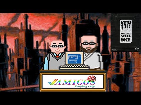 Amigos: Everything Amiga Podcast 215 - Beneath a Steel Sky