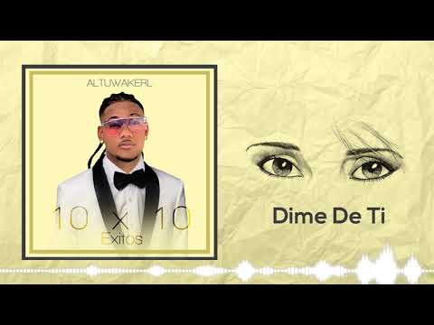 04. Dime De Ti - Altuwakerl (Audio Oficial) #10x10ExitosElAlbum