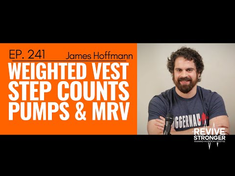 241: James Hoffmann - Weighted Vest, Step Counts, Pumps and MRV