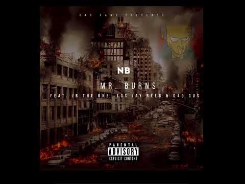NB- Mr. Burns ft. JB THE ONE, TOS JAYBEER & 049 GUS